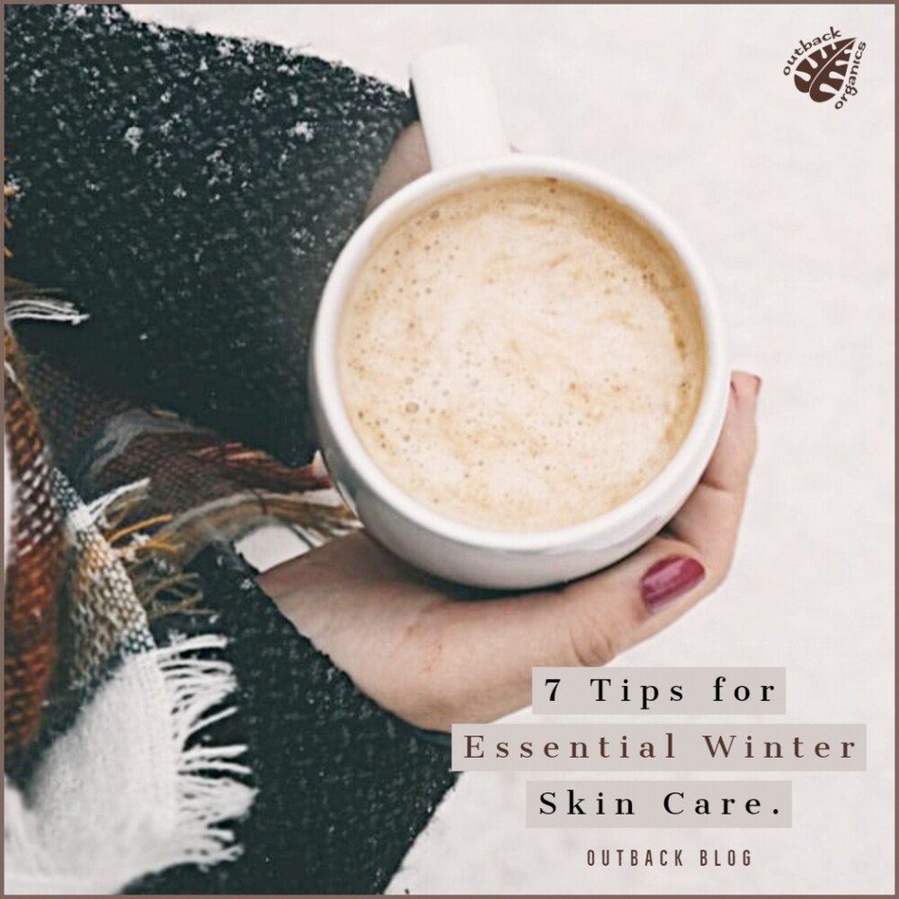 7 Tips For Essential Winter Skin Care Outback Organics